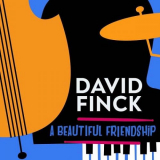 David Finck - A Beautiful Friendship '2023