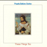 Pearls Before Swine - These Things Too '2003