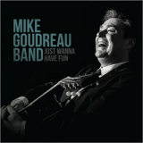 Mike Goudreau Band - Just Wanna Have Fun '2024