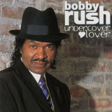 Bobby Rush - Undercover Lover (Bonus Track) '2003