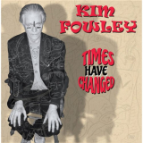 Kim Fowley - Times Have Changed '2024