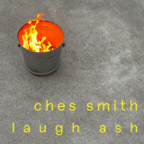 Ches Smith - Laugh Ash '2024