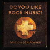 British Sea Power - Do You Like Rock Music? (15th Anniversary Expanded Edition) '2024
