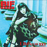 BIF NAKED - I,Bificus '1998 / 2023