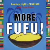 Dominic Egli's Plurism - More Fufu! '2017