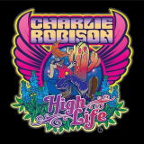 Charlie Robison - High Life '2013