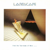 Landscape - From the Tea Rooms of Mars...To the Hell Holes of Uranus (Expanded Edition) '1981/2023
