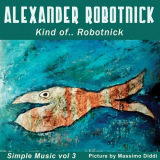 Alexander Robotnick - Kind ofâ€¦ Robotnick '2024