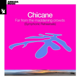 Chicane - Far From The Maddening Crowds (Symphonic Rehearsals) '2024