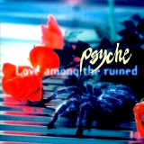 Psyche - Love Among the Ruined (Special Edition) '2018