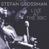 Stefan Grossman - Live At The BBC '2024