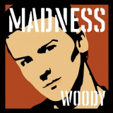 Madness - Madness, by Woody '2024