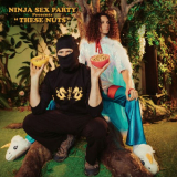 Ninja Sex Party - These Nuts '2024
