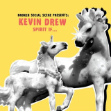 Kevin Drew - Broken Social Scene Presents: Spirit If... '2007