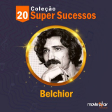 Belchior - ColeÃ§Ã£o 20 Super Sucessos '2003