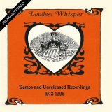 Loudest Whisper - Demos And Unreleased Recordings 1973-1996 (Remastered) '2022