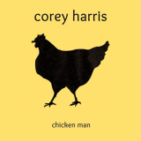 Corey Harris - Chicken Man '2024