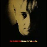Ed Kuepper - Singles '86 - '96 '2021