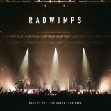 RADWIMPS - BACK TO THE LIVE HOUSE TOUR 2023 '2024