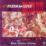 Flesh For Lulu - Big Fun City / Blue Sisters Swing '1985 / 2021