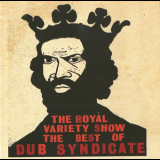 Dub Syndicate - The Royal Variety Show The Best Of Dub Syndicate '2010