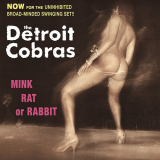 Detroit Cobras, The - Mink, Rat or Rabbit '1998/2016
