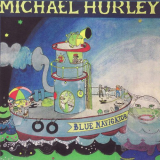 Michael Hurley - Blue Navigator '1984/2007