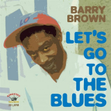 Barry Brown - Lets Go To The Blues '2013