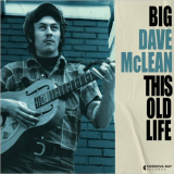 Big Dave McLean - This Old Life '2024
