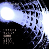 Luther Black And The Cold Hard Facts - Let The Light Back In '2024