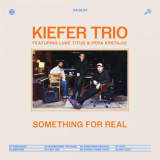Kiefer - Something For Real '2024