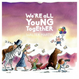 Walter Martin - We're All Young Together (10 Year Anniversary Edition) '2024