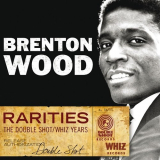 Brenton Wood - Rarities - The Double Shot / Whiz Years '2013