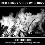 Red Lorry Yellow Lorry - See The Fire: Albums, Singles And BBC Recordings 1982-1987 '2014