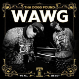 Tha Dogg Pound - W.A.W.G. (We All We Got) '2024