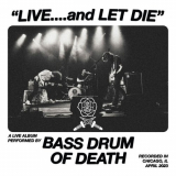 Bass Drum Of Death - Live...and Let Die (Live) '2024