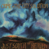 Crime & The City Solution - Just South Of Heaven '1985/2022