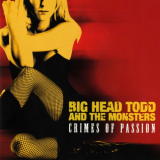 Big Head Todd And The Monsters - Crimes of Passion '2004