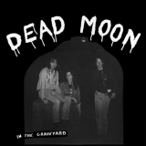 Dead Moon - In The Graveyard '1988/2024