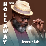 Eric Hollaway - Jazzâ€¢ish '2024