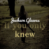 Jackson Gleaves - If You Only Knew '2024