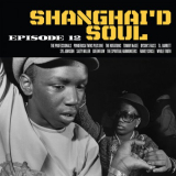 Various Artists - Shanghai'd Soul Episode 12 '2024