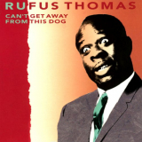 Rufus Thomas - Can't Get Away From This Dog '1992