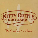 Nitty Gritty Dirt Band - Unbroken! Live '2003