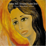 Judee Sill - Dreams Come True (Hi â€¢ I Love You Right Heartily Here â€¢ New Songs) '2005