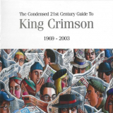 King Crimson - The Condensed 21st Century Guide To King Crimson 1969 - 2003 '2006
