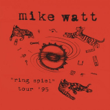 Mike Watt - Ring Spiel Tour '95 (Live) '2016