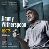 Jimmy Witherspoon - Roots Plus Jimmy Whitherspoon Plus 3 Bonus Tracks '2014/2021