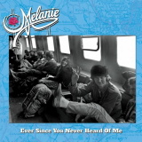 Melanie - Ever Since You Never Heard Of Me (2024 Remastered & Expanded Version) '2024