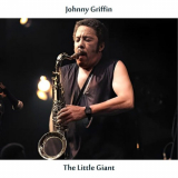 Johnny Griffin - The Little Giant (Remastered Edition) '2024